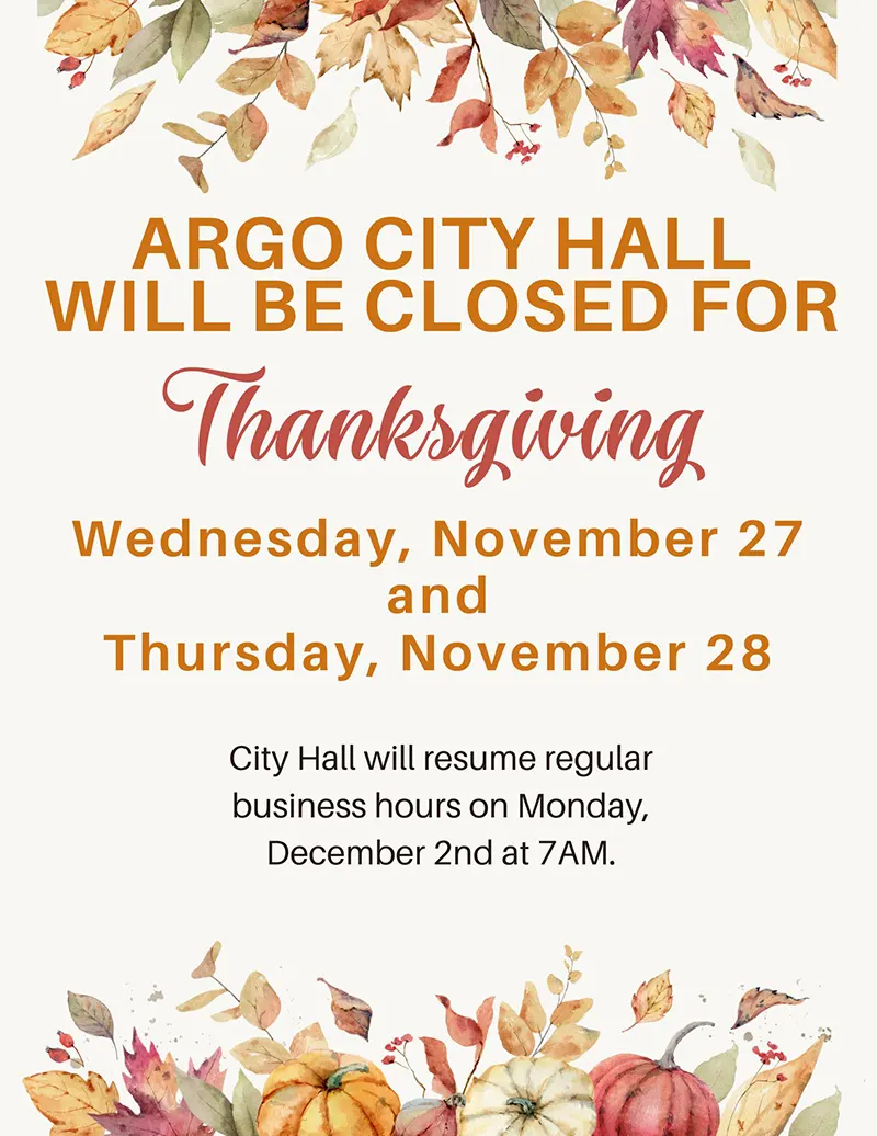 Argo Thanksgiving Holiday Closings 2024 - The City of Argo will be closed Thursday and Friday, November 28-29 to observe the Thanksgiving hol